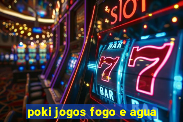 poki jogos fogo e agua